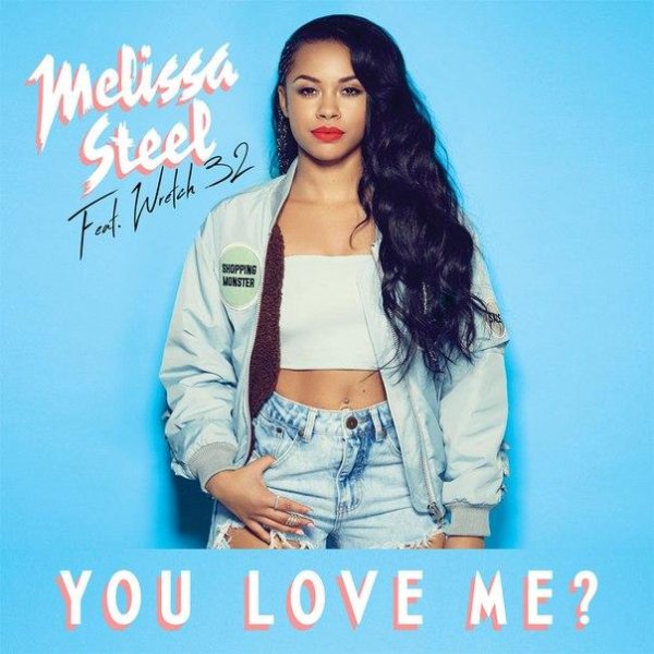 Melissa Steel feat. Wretch 32 - You Love Me