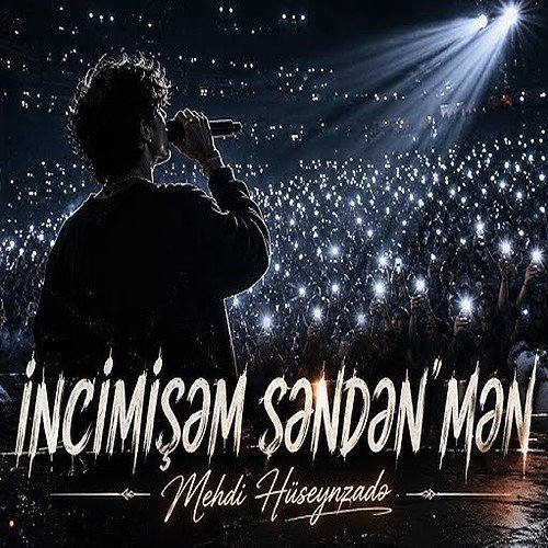 Mehdi Hüseynzadə - İncimişəm Səndən Mən
