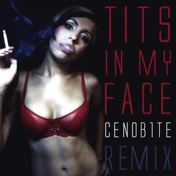 CENOB1TE - TitsIn My Faceby Midnight Conspiracyamp