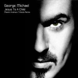 George Michael - #Jesus To A Child