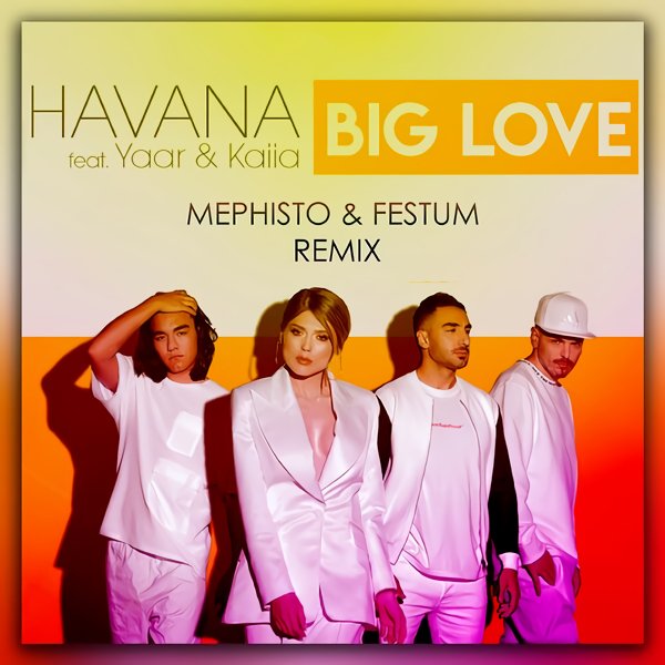 Havana feat. Yaar &amp; Kaiia - Big Love (DJ Mephisto &amp; Festum Music Remix)