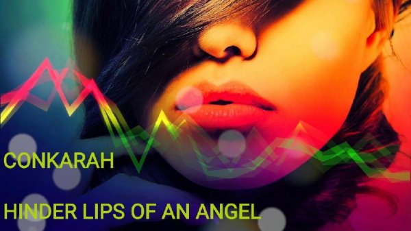 Conkarah - #Hinder Lips Of An Angel