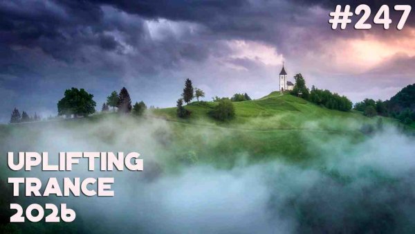 Trance Music - Uplifting Trance &amp; Vocal Trance Mix 2026  Episode #247
