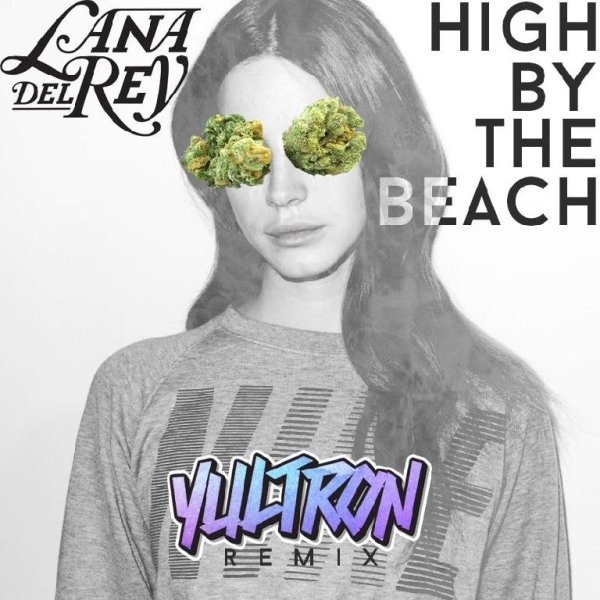 Lana Del Rey - High ByT he Beach YULTRONRE MIX
