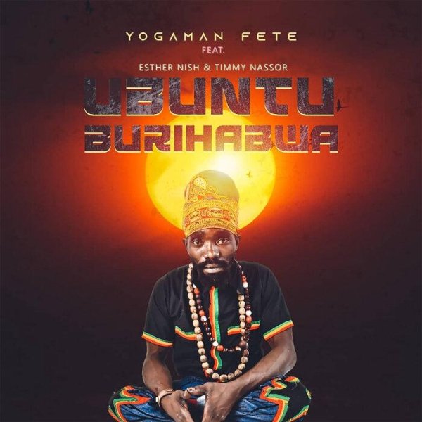 Yogaman Fete feat. Esther Nish, Timmy Nassor - Ubuntu Burihabwa