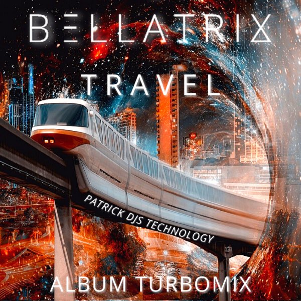 Bellatrix - Travel (Album Turbomix by Patrick Djs Technology)