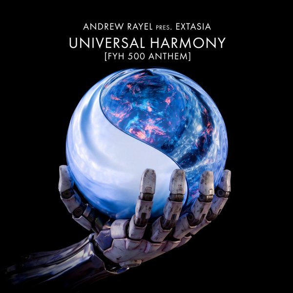 Andrew Rayel pres. EXTASIA - Universal Harmony (FYH 500 Anthem) (Extended Mix)