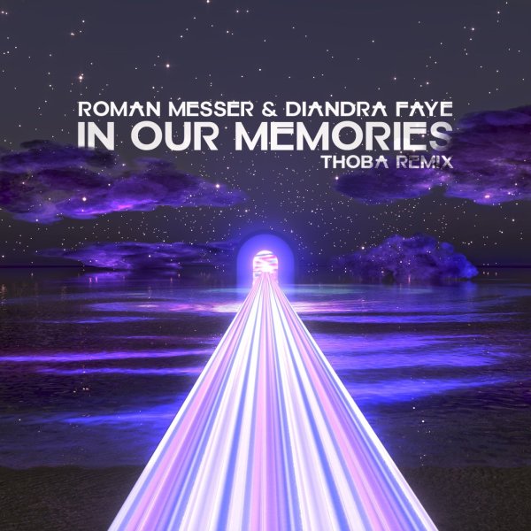 Roman Messer &amp; Diandra Faye - In Our Memories (ThoBa Extended Remix)