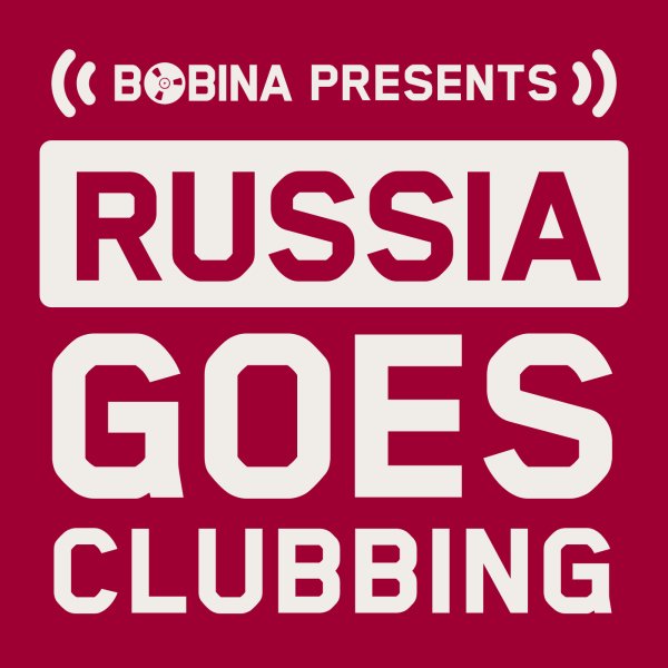 BOBINA - Russia Goes Clubbing #826
