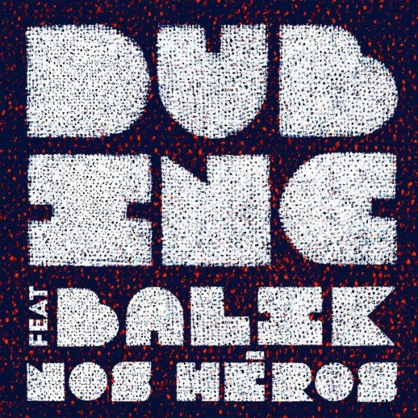 Dub Inc &amp; Balik - Nos Héros