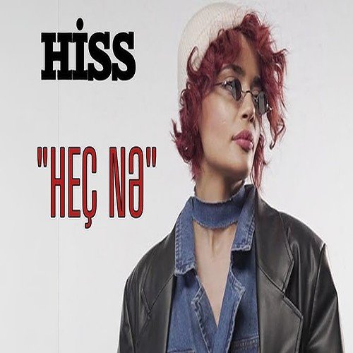 Hiss - Heç Nə