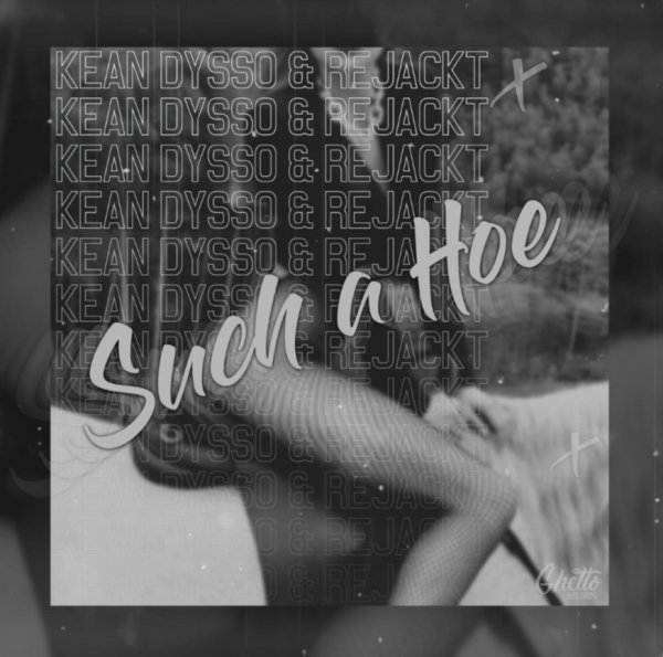 KEAN DYSSO, Rejackt - Such A Hoe