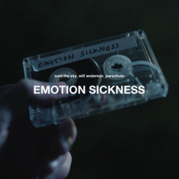 Said the Sky - Emotion Sickness (feat. Will Anderson &amp; Parachute)