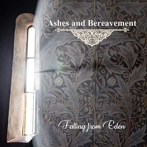 Ashes And Bereavement - Falling From Eden