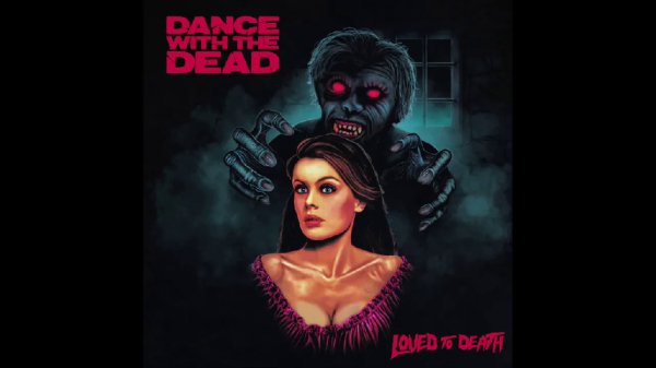 dancewiththedead - DANCE WITH THE DEAD - Loved to Death (Full Album)