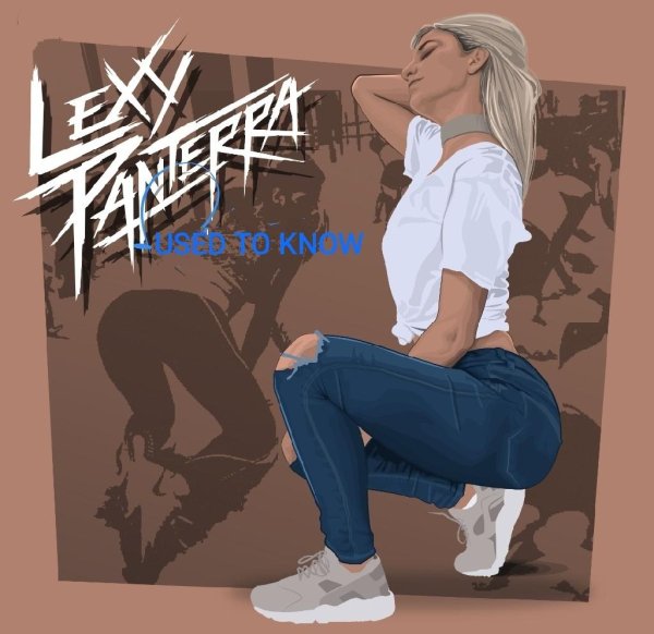 Lexy Panterra - #Used To Know