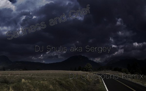 DJ Shulis aka Sergey - Sadness and Grief DJ OneSound Remix
