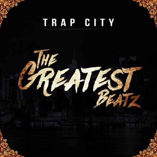 Trap City - The Greatest Beatz