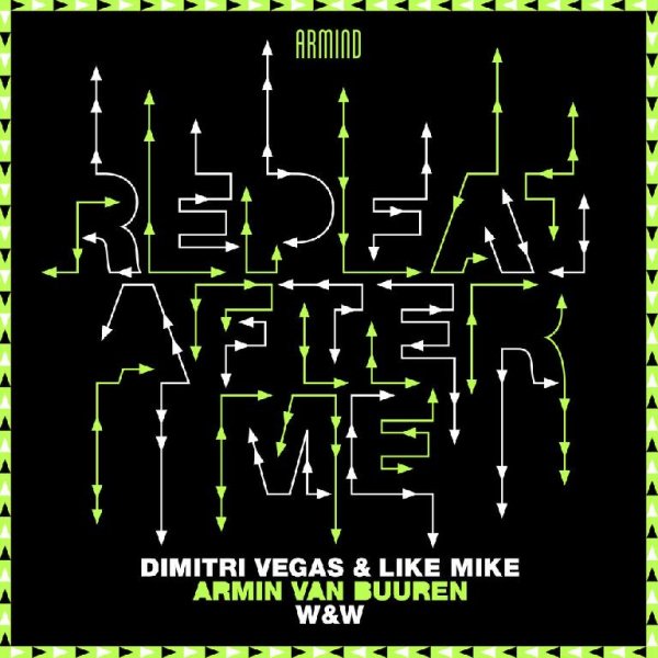 Dimitri Vegas &amp; Like Mike, Armin van Buuren, W&amp;W - Repeat After Me
