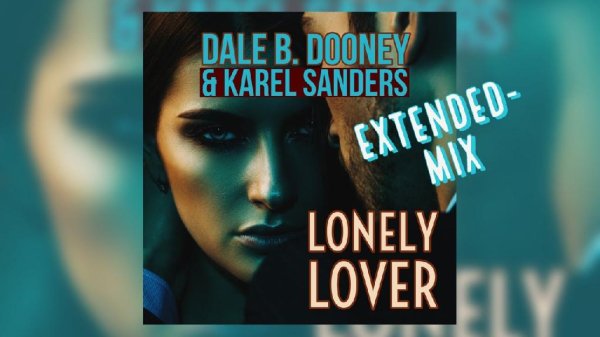 Dale B.Dooney &amp; Karel Sanders - Lonely Lovers (Exteded mix)2021
