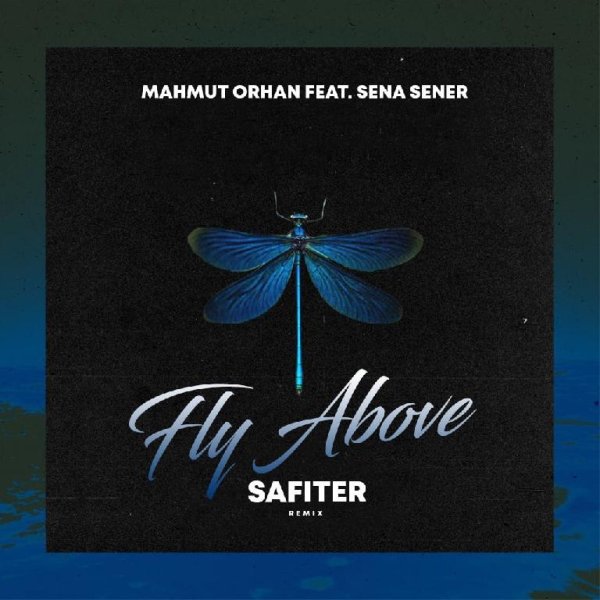 Mahmut Orhan feat. Sena Sener - Fly Above (DJ Safiter Remix)