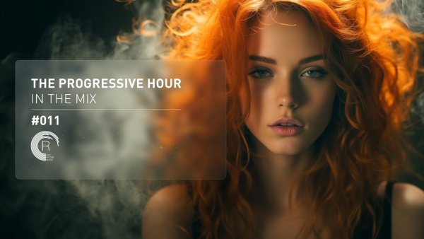 TRANCE MUSIC - THE PROGRESSIVE HOUR IN THE MIX VOL. 011