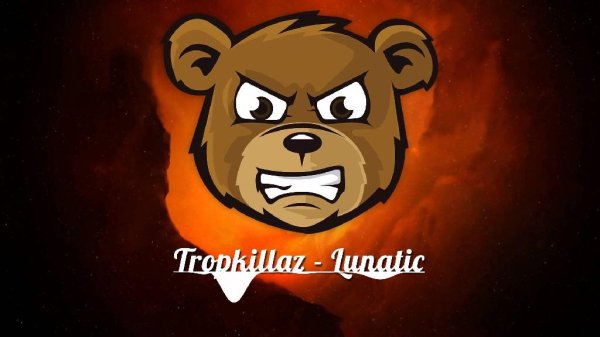 Tropkillaz - Lunatic