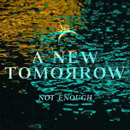 A New Tomorrow - Not Enough