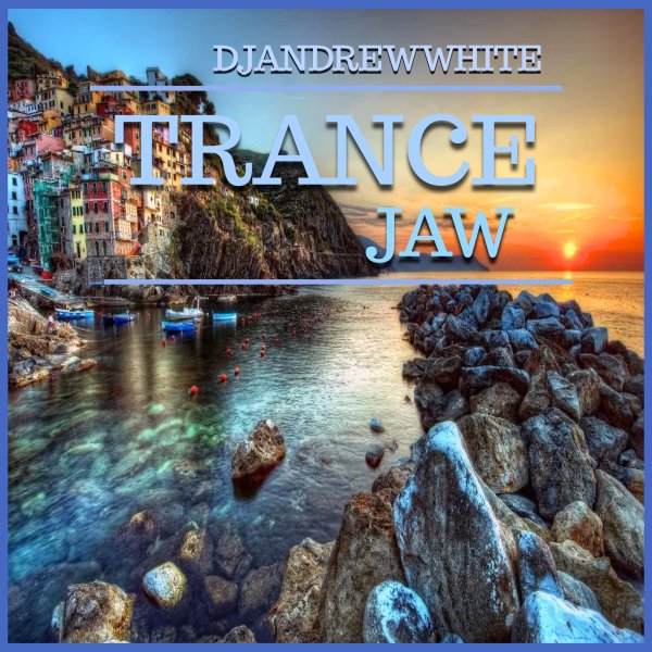 DJANDREWWHITE - TranceJaw 202