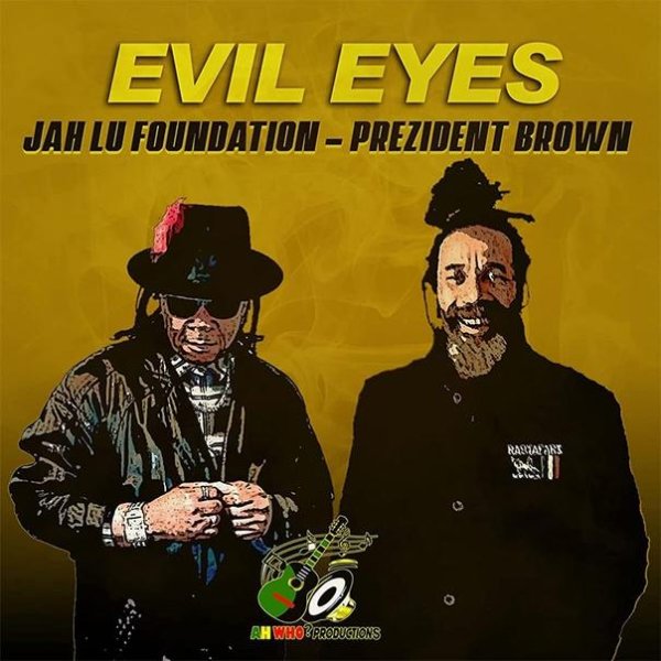 Jah Lu &amp; Prezident Brown - Evil Eyes