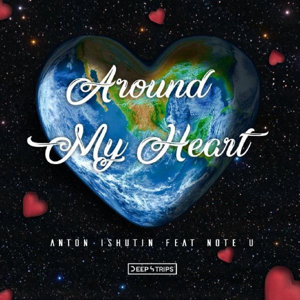 Anton Ishutin - Around My Heart (ft. Note U)