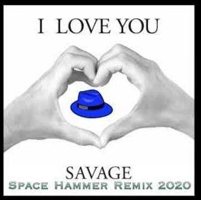 Savage - I Love You (Space Hammer Remix 2020)