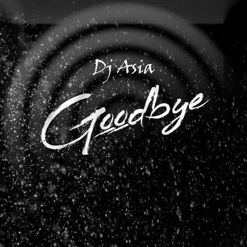 Dj Asia - Goodbye