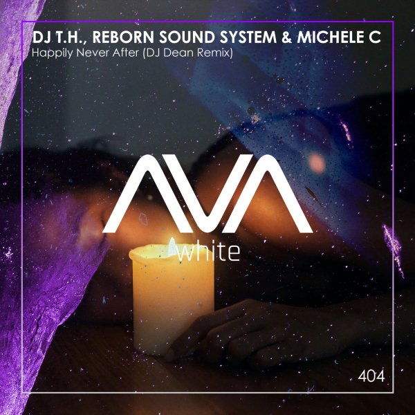 DJ T.H., Michele C &amp; Reborn Sound System - Happily Never After (DJ Dean Extended Remix)