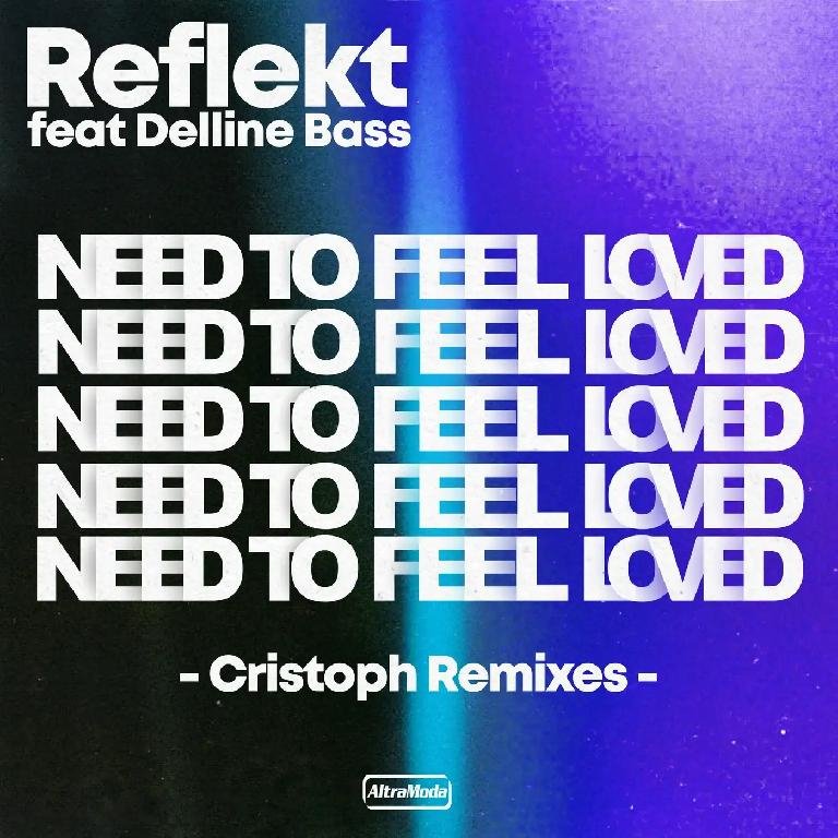 Reflekt &amp; Delline Bass - Need To Feel Loved (Cristoph Remix)