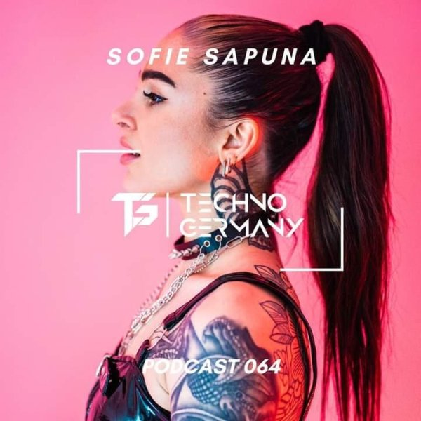 Sofie Sapuna - Techno Germany Podcast #064