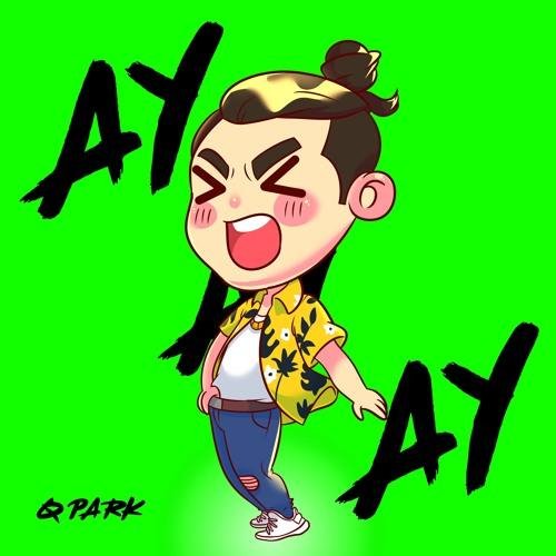 Q Park - #Ay Ay Ay