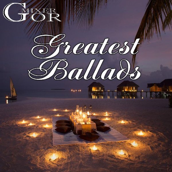 mixer-gor - Greatest Ballads (MGmix2)