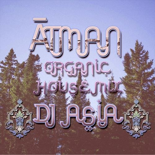 Dj Asia - Ātman - Organic House mix
