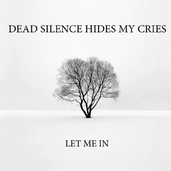 Dead Silence Hides My Cries - Let Me In (Acoustic Version)