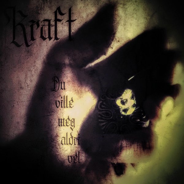 Kraft - Du ville meg aldri vel