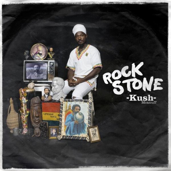Kush Mcanuff - Rock Stone