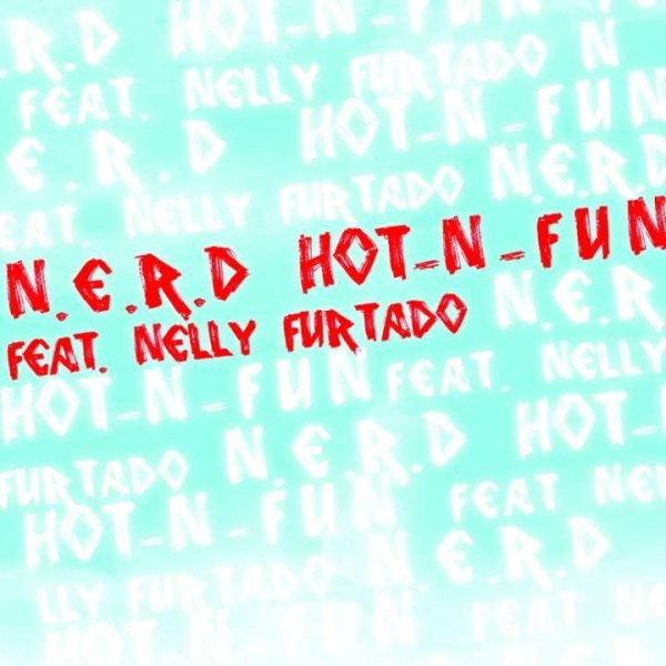N*E*R*D feat. Nelly Furtado - Hot-n-Fun