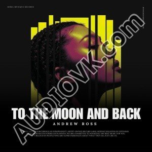 Andrew Ross - To the Moon and Back