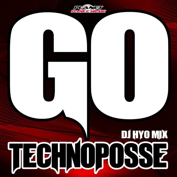Technoposse - Go(DJ Hyo Radio Edit), DJ Hyo Radio Edit