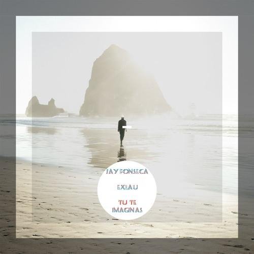 Jay Fonseca &amp; Exlau - #Tu Te Imaginas