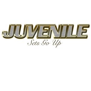 Juvenile - Sets Go Up